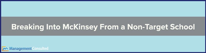 Breaking Into McKinsey From a Non Target School, mckinsey recruiting