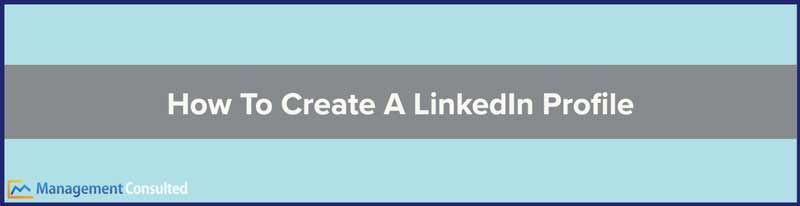 How To Create A LinkedIn Profile