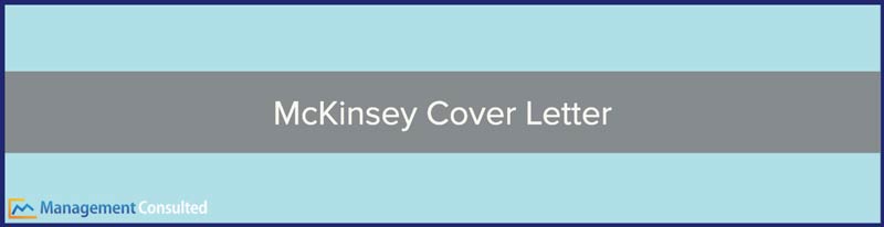 McKinsey Cover Letter, McKinsey Cover Letter Examples, McKinsey Cover Letter Tips, McKinsey Cover Letter Format, McKinsey Cover Letter example, McKinsey Cover Letter sample, What is McKinsey looking for?